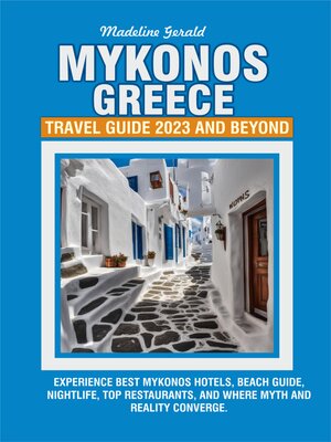 cover image of MYKONOS, GREECE  TRAVEL GUIDE 2023 AND BEYOND